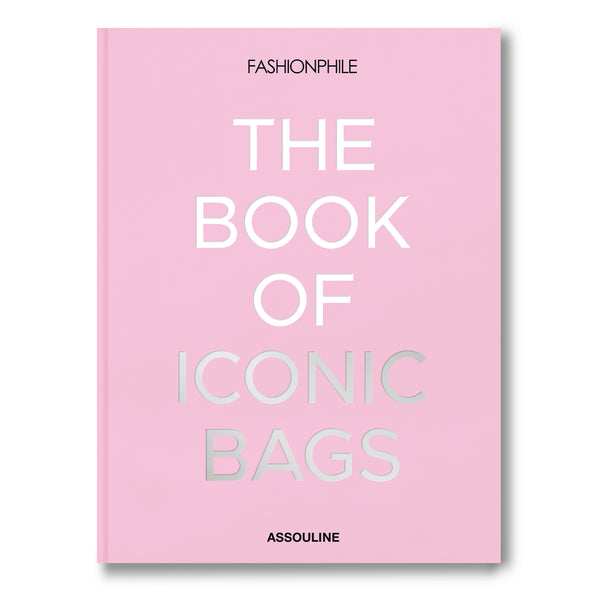 Fashionphile: The Book of Iconic Bags