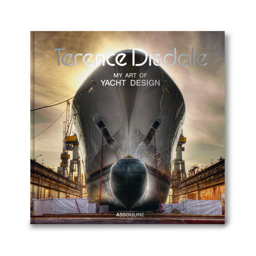 Terence Disdale: My Art of Yacht Design